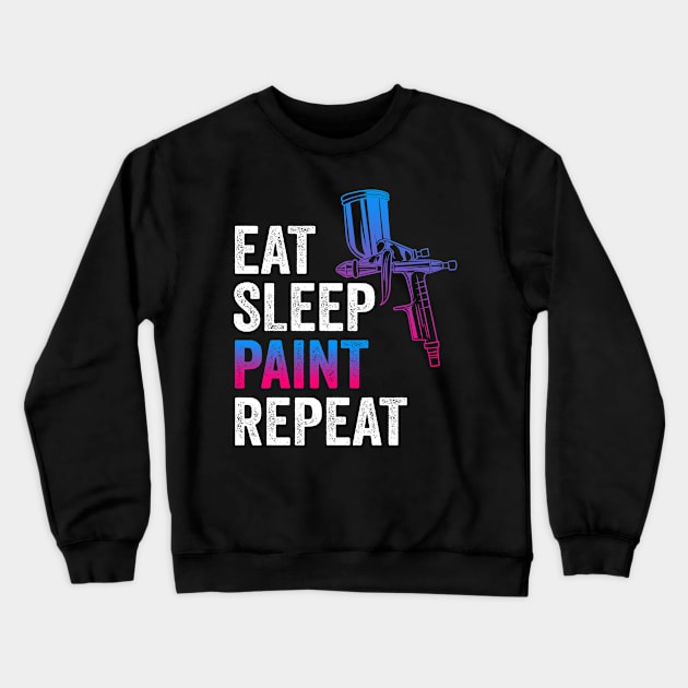 Auto Body Painter Eat Sleep Paint Crewneck Sweatshirt by MzumO